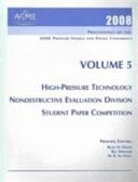 Proceedings of the ASME Pressure Vessels and Piping Conference--2008: High-pressure technology. Nondestructive Evaluation Division. Student paper competition