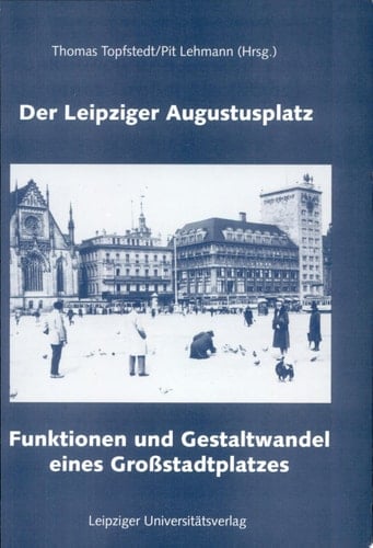 Der Leipziger Augustusplatz Funktionen und Gestaltwandel eines Grossstadtplatzes