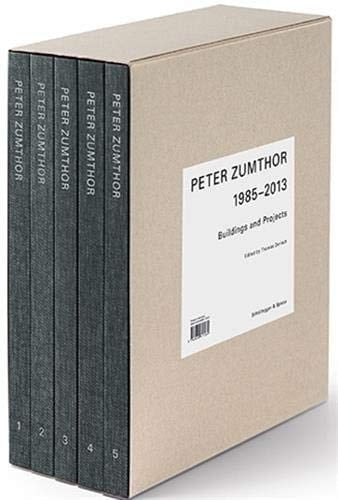Peter Zumthor, 1985-2013 Buildings and Projects