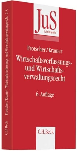 Wirtschaftsverfassungs- und Wirtschaftsverwaltungsrecht eine systematische Einführung anhand von Grundfällen