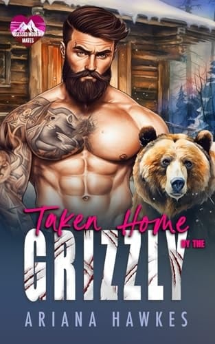 Taken Home By The Grizzly: A fated-mates romance (Obsessed Mountain Mates)