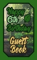 Happy 6th Birthday Guest Book 6 Sixth Six Scouts Celebration Message Logbook for Visitors Family and Friends to Write in Comments & Best Wishes Gift Log (Boy Girl Scout Birth Day Guestbook)