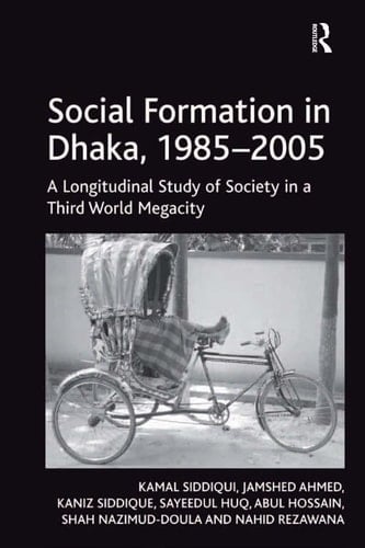 Social Formation in Dhaka, 1985-2005 - A Longitudinal Study of Society in a Third World Megacity