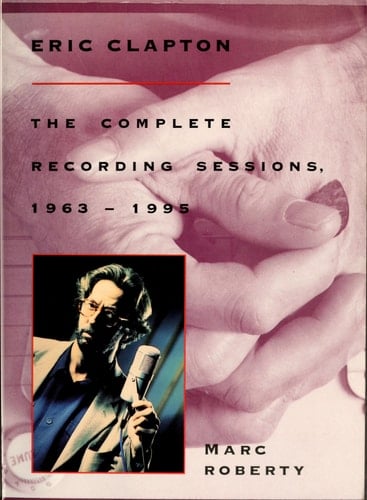 Eric Clapton The Complete Recording Sessions, 1963-1992