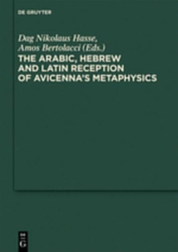 The Arabic, Hebrew and Latin Reception of Avicenna's Metaphysics