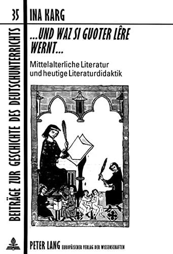 "... und waz si guoter lêre wernt ..." mittelalterliche Literatur und heutige Literaturdidaktik ; Versuch einer Kooperation