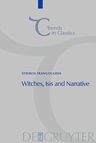 Witches, Isis and Narrative Approaches to Magic in Apuleius' Metamorphoses
