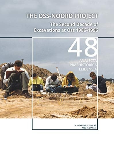 The Oss-Noord Project The Second Decade of Excavations at Oss 1986-1996