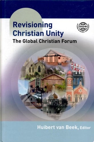 Revisioning Christian Unity Journeying with Jesus Christ, the Reconciler at the Global Christian Forum, Limuru, November 2007