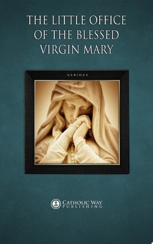 The Little Office of the Blessed Virgin Mary