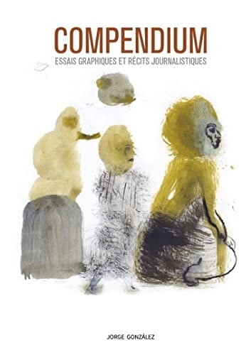 Compendium Essais graphiques et récits journalistiques