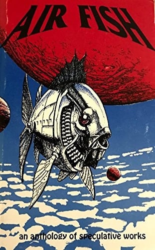 Air fish: An anthology of speculative works