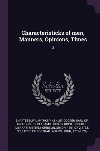 Characteristicks of Men, Manners, Opinions, Times 3