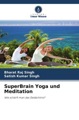SuperBrain Yoga und Meditation: Wie schärft man das Gedächtnis? (German Edition)
