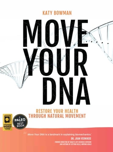 Move Your DNA Restore Your Health Through Natural Movement