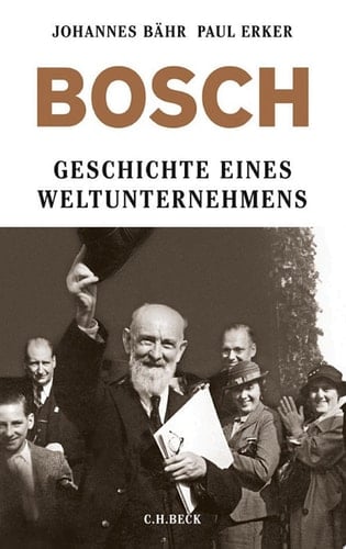 Bosch Geschichte eines Weltunternehmens