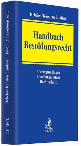 Handbuch Besoldungsrecht Rechtsgrundlagen, Besoldungssystem, Rechtsschutz