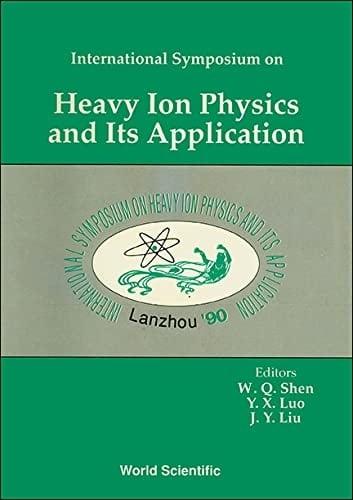 International Symposium on Heavy Ion Physics and Its Application Lanzhou, China, 8-12 October 1990