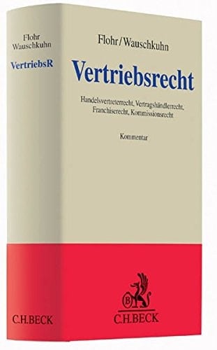 Vertriebsrecht Handelsvertreterrecht, Vertragshändlerrecht, Franchiserecht, Kommissionsrecht