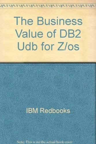 The Business Value of DB2 UDB for Z/OS