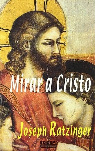 Mirar a Cristo ejercicios de fe, esperanza y amor