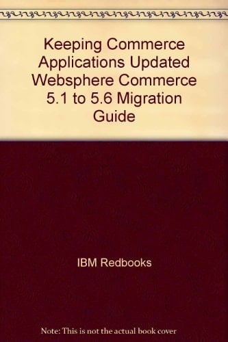 Keeping Commerce Applications Updated WebSphere Commerce 5.1 to 5.6 Migration Guide