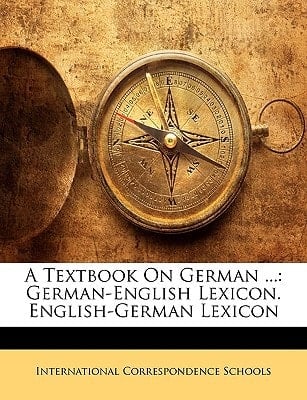 A Textbook On German ...: German-English Lexicon. English-German Lexicon