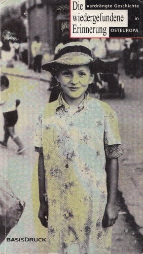 Die wiedergefundene Erinnerung verdrängte Geschichte in Osteuropa