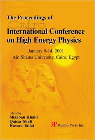 The Proceedings of Cairo International Conference on High Energy Physics, January 9-14, 2001, Ain Shams University, Cairo, Egypt