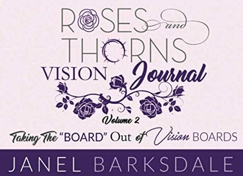 Roses and Thorns Vision Journal Taking the Board Out of the Vision Board