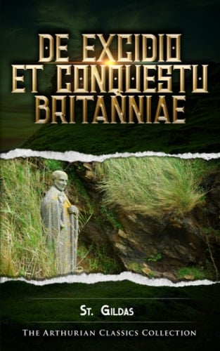 De Excidio Et Conquestu Britanniae Arthurian Classics