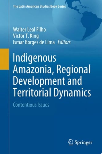Indigenous Amazonia, Regional Development and Territorial Dynamics