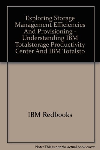 Exploring Storage Management Efficiencies and Provisioning