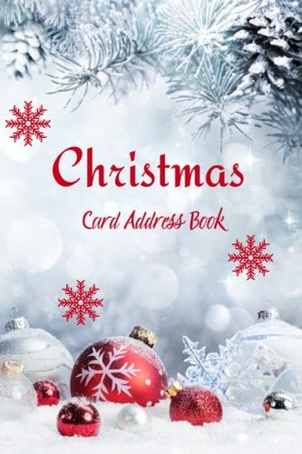 Christmas Card Address Book: A Ten Year Notebook for Listing Addresses Alphabetically, Tracking Holiday Cards Sent and Received (6"x9", 105 pages)