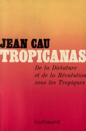 Tropicanas: De la dictature et de la révolution sous les Tropiques