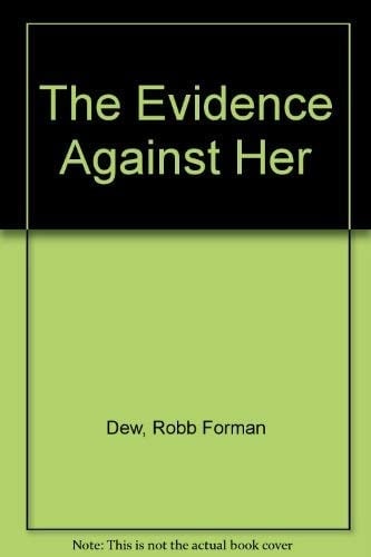 The Evidence Against Her
