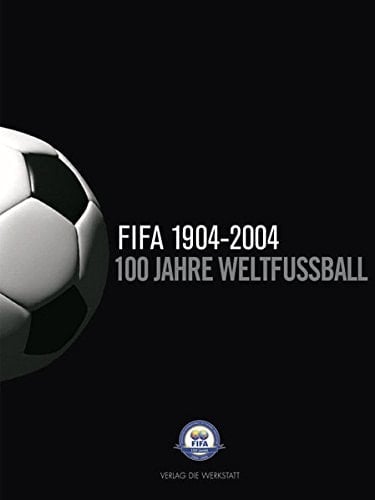 FIFA 1904 - 2004 100 Jahre Weltfussball