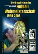 Die Geschichte der Fußball-Weltmeisterschaft - 1930 - 2006