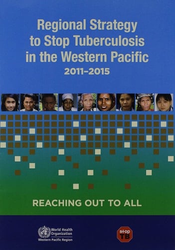 Regional Strategy to Stop Tuberculosis in the Western Pacific Region 2011- 2015