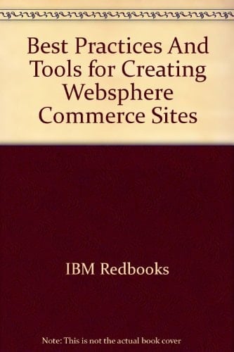 Best Practices and Tools for Creating WebSphere Commerce Sites