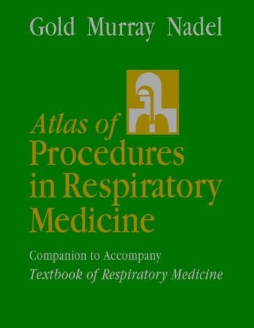 Atlas of Procedures in Respiratory Medicine: A Companion to Murray and Nadel's Textbook of Respiratory Medicine