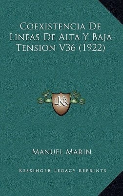 Coexistencia De Lineas De Alta Y Baja Tension V36 (1922) (Spanish Edition)