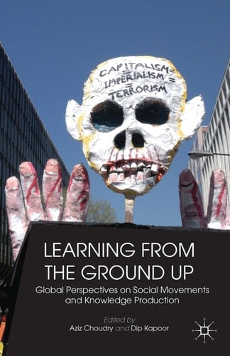 Learning from the Ground Up Global Perspectives on Social Movements and Knowledge Production