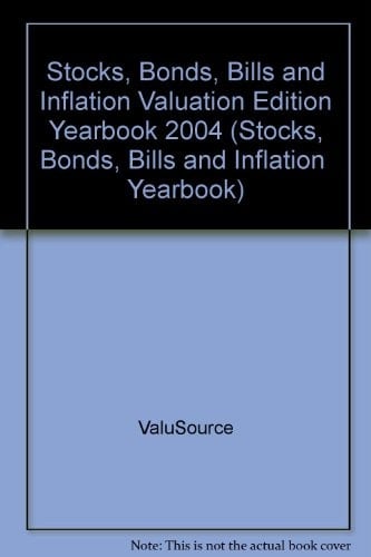 Stocks, Bonds, Bills and Inflation Valuation Edition Yearbook 2004 (Wiley Edition)