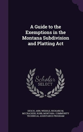 A Guide to the Exemptions in the Montana Subdivision and Platting ACT