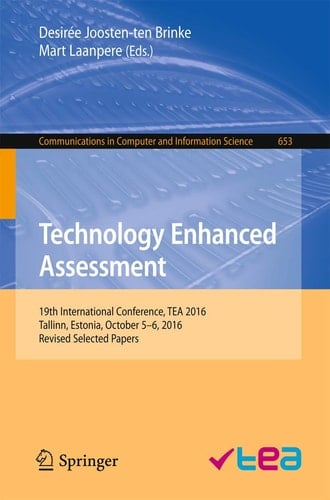 Technology Enhanced Assessment 19th International Conference, TEA 2016, Tallinn, Estonia, October 5-6, 2016, Revised Selected Papers