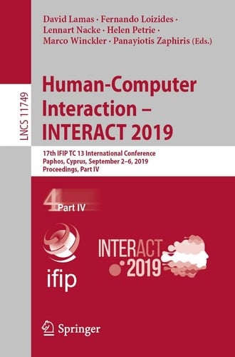 Human-Computer Interaction – INTERACT 2019 17th IFIP TC 13 International Conference, Paphos, Cyprus, September 2–6, 2019, Proceedings, Part IV