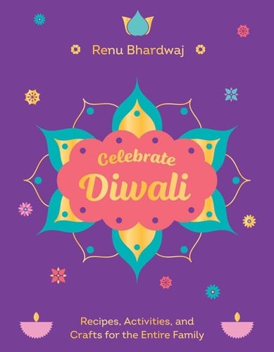 Celebrate Diwali Recipes, Activities, and Crafts for the Entire Family