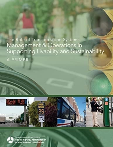 The Role of Transportation Systems Management and Operations in Supporting Livability and Sustainability A Primer