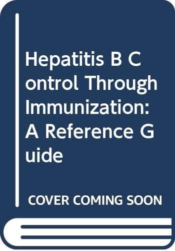 Hepatitis B Control Through Immunization A Reference Guide